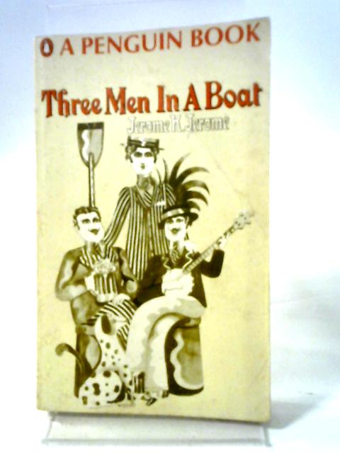 Three Men In A Boat, To Say Nothing of The Dog (Penguin No 1213)