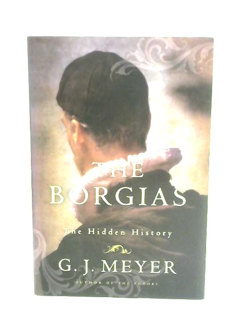 The Borgias: The Hidden History