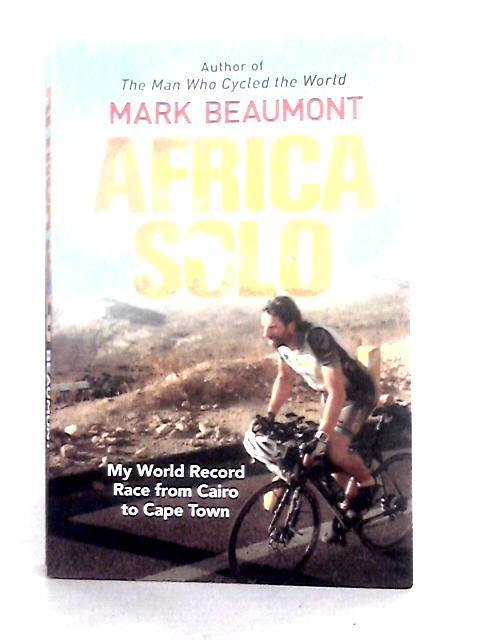 Africa Solo: My World Record Race from Cairo to Cape Town