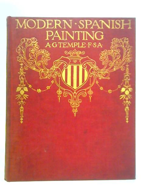 Modern Spanish Painting: Being a Review of Some of the Chief Painters and Paintings of the Spanish School Since the Time of Goya