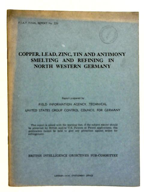 FIAT Final Report No. 229. Copper, Lead, Zinc, Tin And Antimony Smelting And Refining In North Western Germany
