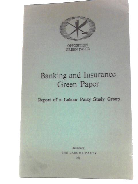 Banking and Insurance Green Paper: Report of a Labour Party Study Group