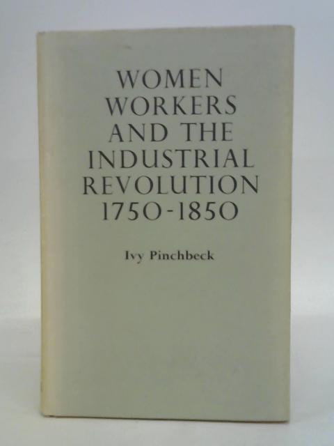 Women Workers and The Industrial Revolution 1750 - 1850