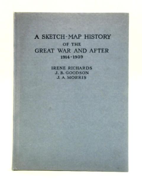 A Sketch-Map History of the Great War and After. 1914-1939