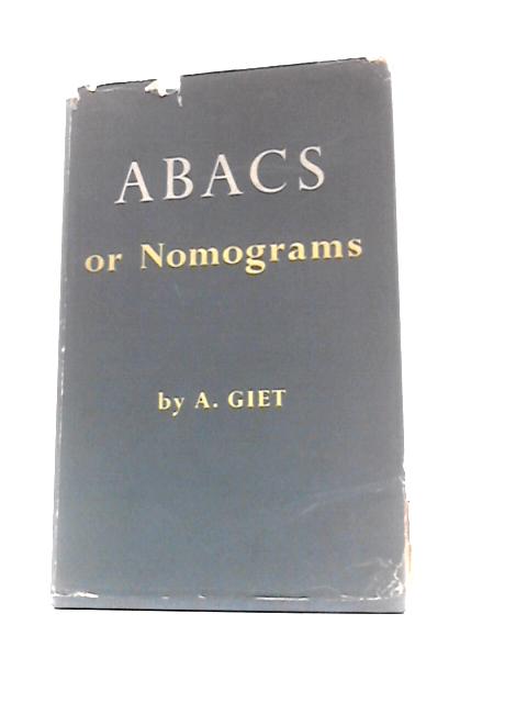 Abacs or Nomograms: an Introduction to Their Theory and Construction Illustrated by Examples From Engineering and Physics