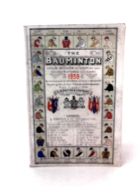 The Badminton, 1939; A Register of Sporting and Social Fixtures and Diary