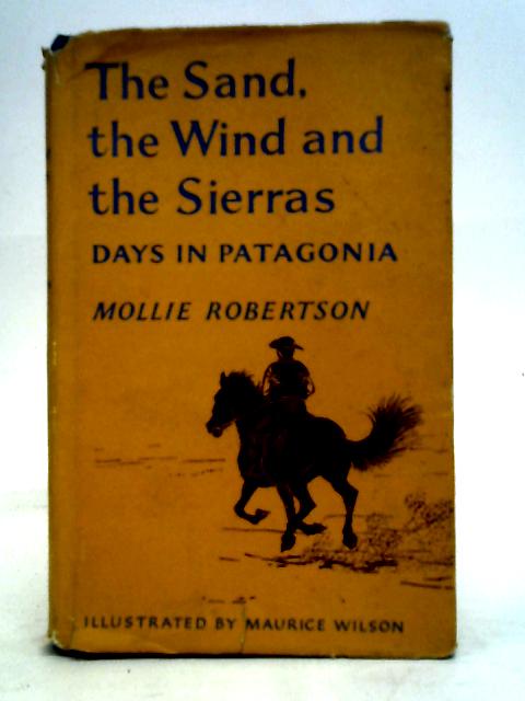 The Sand,the Wind and the Sierras: Days in Patagonia