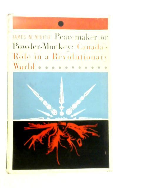 Peacemaker or Powder-Monkey: Canada's Role in a Revolutionary World