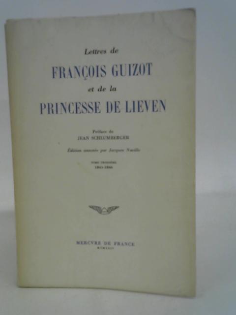 Lettres de François Guizot et de la Princesse de Lieven. TOME III
