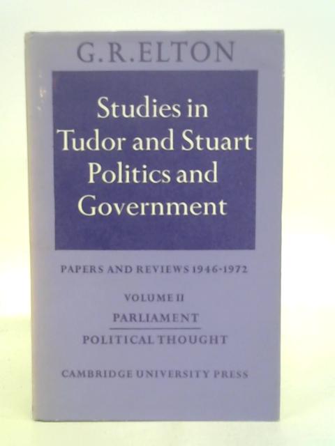 Studies Tudor Stuart Politics Government Papers and Reviews 1946-1972 Volume Two