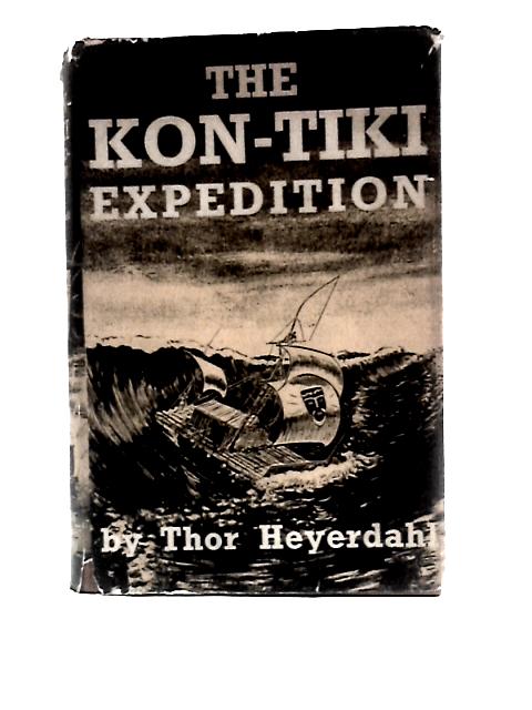 The Kon-tiki Expedition: by Raft Across the South Seas