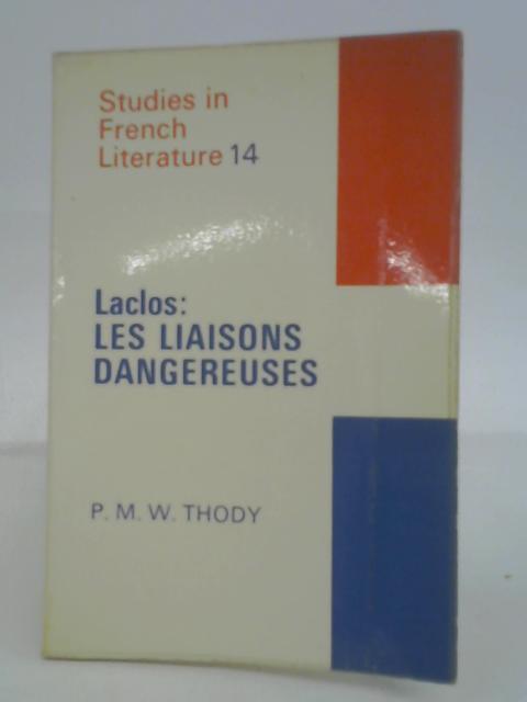 Studies In French Literature 14: Laclos: Les Liaisons Dangereuses