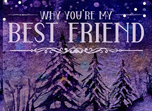 Why You're My Best Friend: I Love You Bestie Gift - Fill In The Blank Book For Friends Journal - Watercolor Illustrations On Every Page