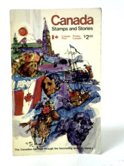 Canada Stamps and Stories: The Canadian Heritage through the Fascinating World of Stamps