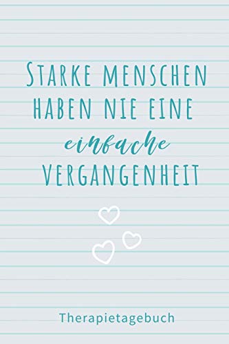 Starke Menschen Haben Nie Eine Einfache Vergangenheit Therapietagebuch