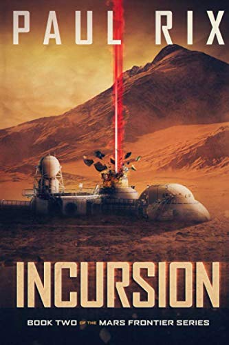 Incursion: The Mars Frontier Series Book 2