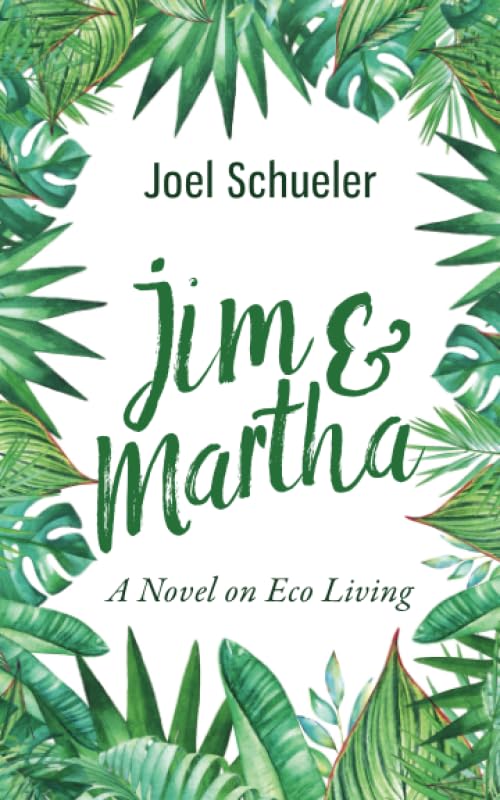 Jim and Martha : A Novel on Eco Living