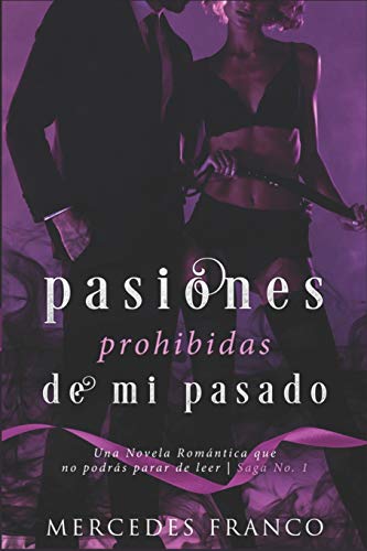 Pasiones Prohibidas De Mi Pasado Saga N°1