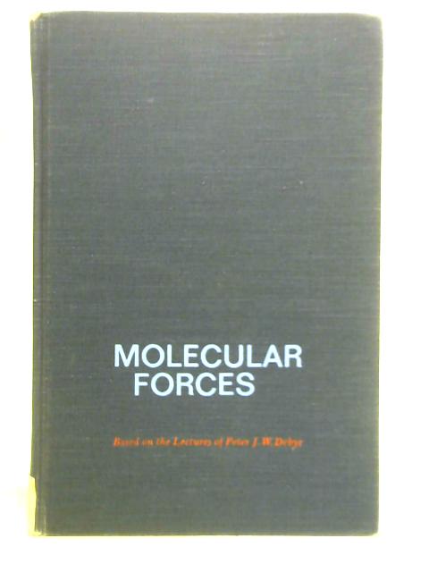 Molecular Forces - Based on the Lectures of Peter J. W. Debye