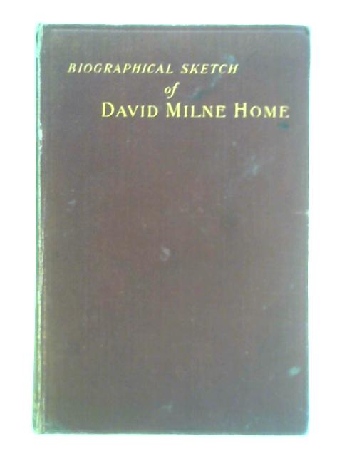 Biographical Sketch of David Milne Home