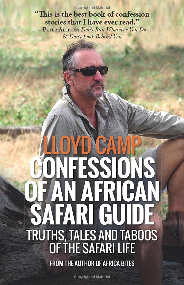 Confessions of an African Safari Guide: Truths, Tales and Taboos of the Safari Life