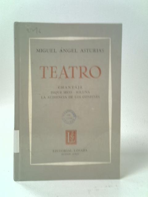 Teatro: Chantaje ; Dique Seco ; Soluna ; La Audiencia De Los Confines