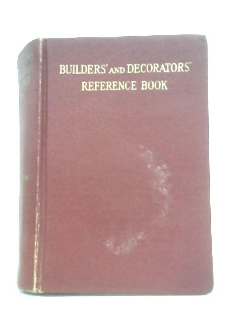 Builders' And Decorators' Reference Book