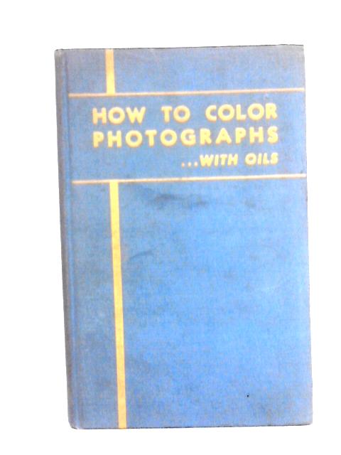 How To Color Photographs With Oils