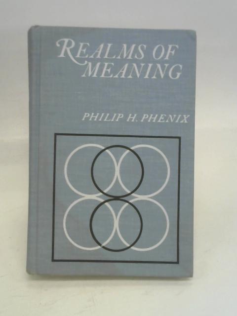 Realms of Meaning: Philosophy of the Curriculum for General Education (Curriculum & Methods in Education)
