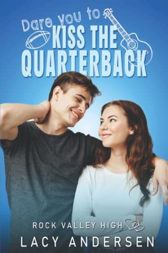Dare You to Kiss the Quarterback (Rock Valley High)
