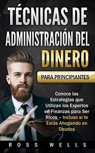 Tecnicas de Administracion del Dinero para Principiantes