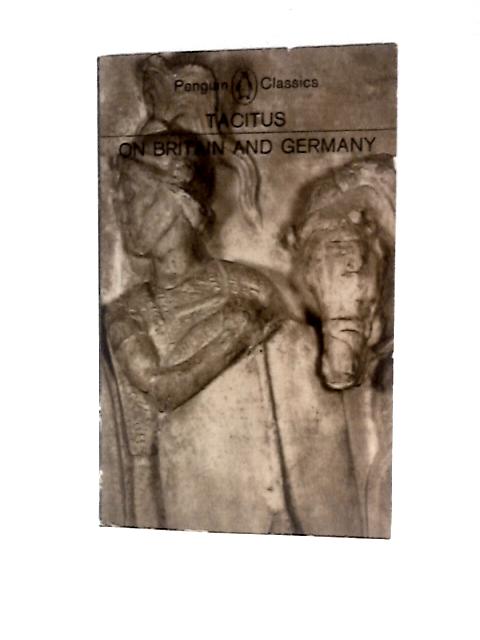 Tacitus on Britain and Germany; (The Penguin Classics)