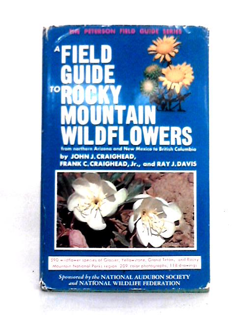 A Field Guide to Rocky Mountain Wildflowers: From Northern Arizona and New Mexico to British Columbia - The Peterson Field Guide Series