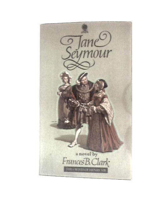 Jane Seymour (Mistress Jane Seymour) (Six Wives of Henry VIII Series)