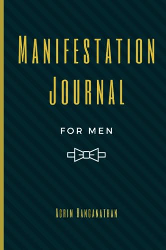 Manifestation Journal for Men Law of Attraction Techniques and Tools for Goal Setting Gratitude and Mindfulness Writing Exercise Journal and and Prosperity Mindset Journal