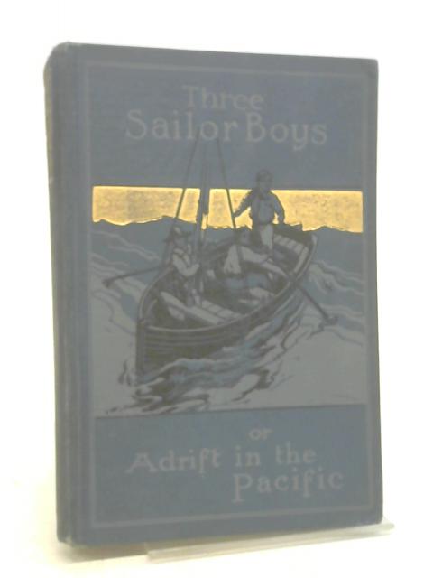 Three Sailor Boys: or Adrift in the Pacific.