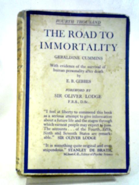 The Road To Immortality: Being A Description Of The After-life Purporting To Be Communicated By The Late F. W. H. Myers.