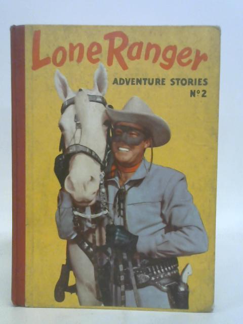 Lone Ranger Adventure Stories Number 2