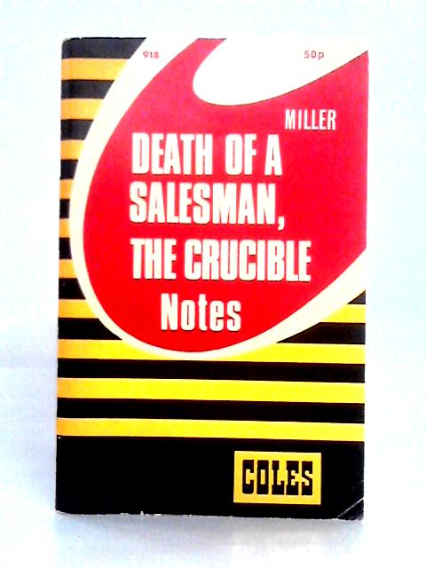 Death of a Salesman; the Crucible: Notes (Coles Notes)