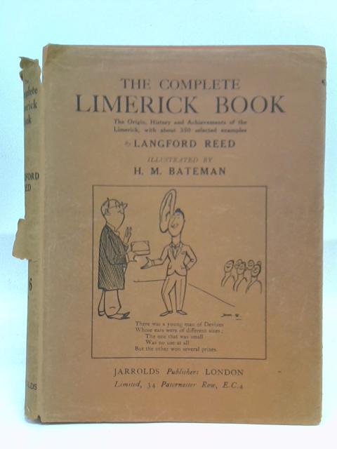 The Complete Limerick Book The Origin, History and Achievements of the Limerick, with nearly 600 Selected Examples
