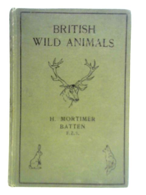 British Wild Animals: Their Tracks, Characteristics, Habits, Etc.