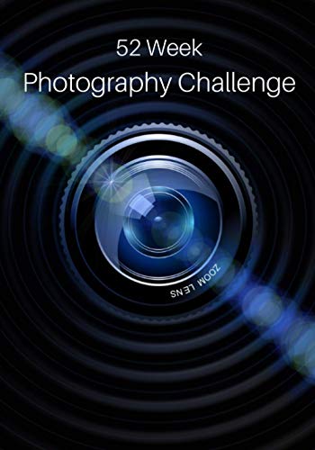 Week Photography Challenge Photography Ideas and Photo Projects for a Whole Year Inspiration to Try Out New Themes Effects and Techniques
