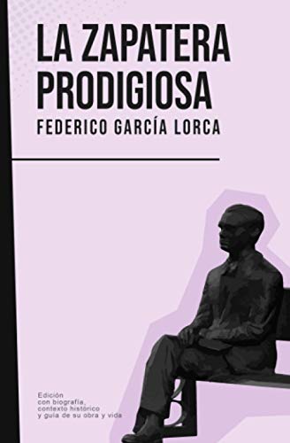 La zapatera prodigiosa: Federico García Lorca (Con biografía, contexto histórico y guía)