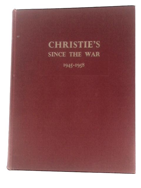 Christie's Since the War, 1945-1958: an Essay on Taste, Patronage and Collecting