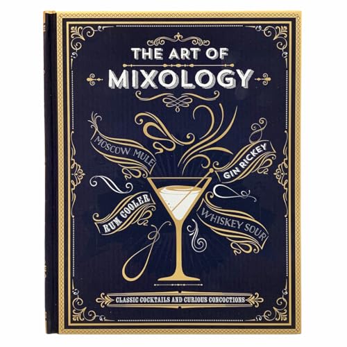 The Art of Mixology,The:Classic Cocktails and Curious Concoctions:The Art
