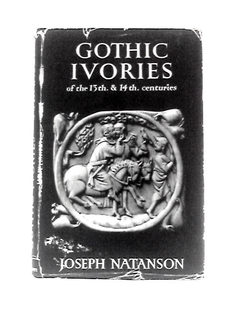 Gothic Ivories of the 13th and 14th Century (Chapters in Art S.)