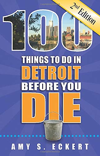 100 Things to Do in Detroit Before You Die, 2nd Edition