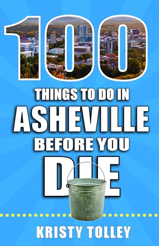 100 Things to Do in Asheville Before You Die