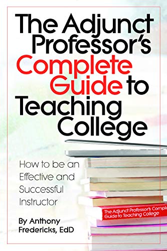 The Adjunct Professor's Complete Guide to Teaching College