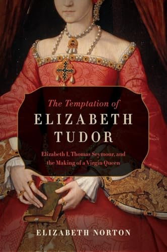 The Temptation of Elizabeth Tudor